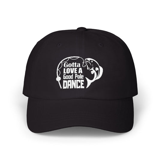 Gotta Love a Good Pole Dance - Fishing Hat, Luxurious Embroidered Classic Adjustable Cap, Casual Unisex Embroidery Baseball Cap, Trucker Hat