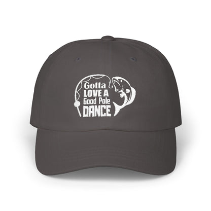 Gotta Love a Good Pole Dance - Fishing Hat, Luxurious Embroidered Classic Adjustable Cap, Casual Unisex Embroidery Baseball Cap, Trucker Hat