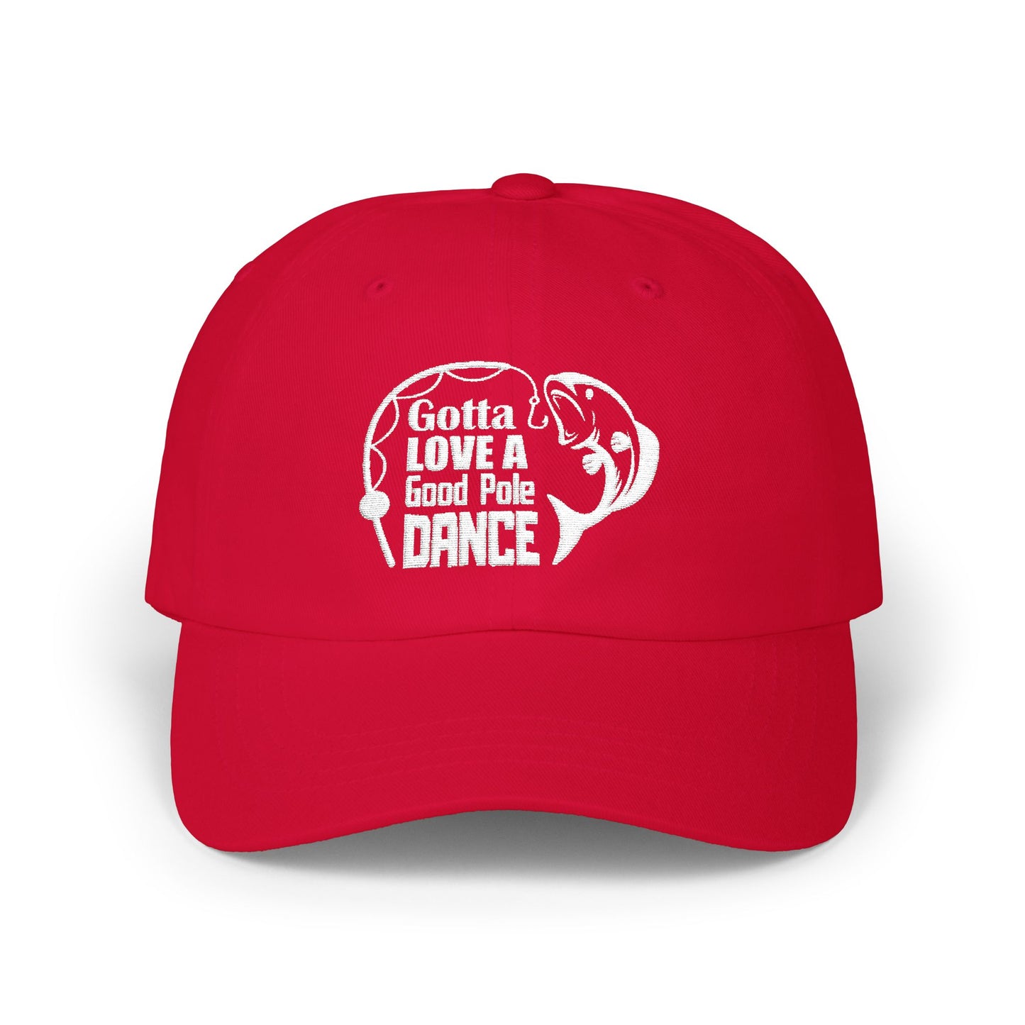 Gotta Love a Good Pole Dance - Fishing Hat, Luxurious Embroidered Classic Adjustable Cap, Casual Unisex Embroidery Baseball Cap, Trucker Hat