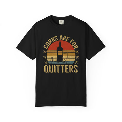 Corks Are For Quitters T-Shirt, Funny Gift for Millennials, Humor Tee for Stress Relief, Casual Everyday Wear, Great Birthday Gift