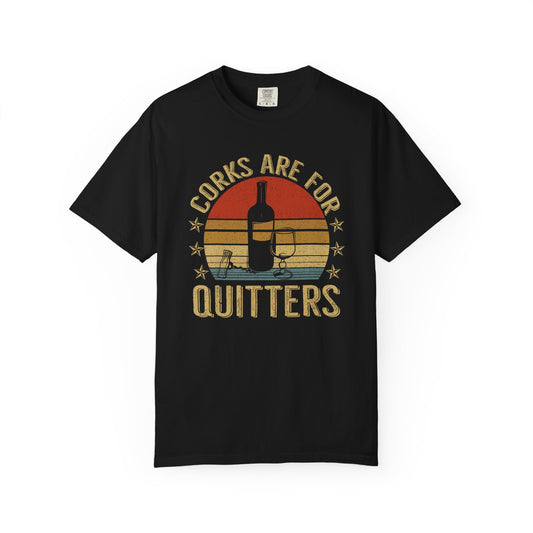 Corks Are For Quitters T-Shirt, Funny Gift for Millennials, Humor Tee for Stress Relief, Casual Everyday Wear, Great Birthday Gift