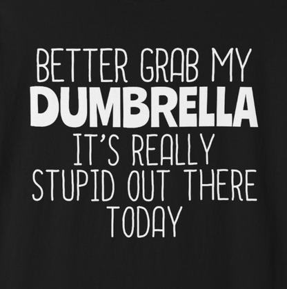 Dumbrella Funny T-Shirt, Funny Gift for Millennials, Humor Tee for Stress Relief, Casual Everyday Wear, Great Birthday Gift